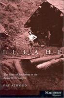 Illahe : the story of settlement in the Rogue River canyon