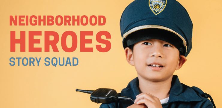 A young boy smiling in a police uniform with a yellow background and the title "Neighborhood Heroes Story Squad" in red and blue.