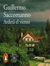 Format: Eaudiobook, Audio Books, Nonmusical Sound Recording, Sound Recording, Electronic Resources Author: Saccomanno, Guillermo Title: Arderá el viento [electronic resource] / Guillermo Saccomanno