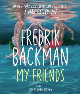 Format: Audio Book on CD, Audio Books, Nonmusical Sound Recording, Sound Recording Author: Backman, Fredrik author. Title: My Friends [sound recording] / Fredrik Backman.