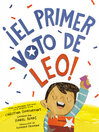 Title: ¡El primer voto de Leo! (Leo's First Vote! Spanish Edition) [electronic resource] / Christina Soontornvat