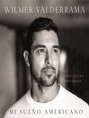 Title: Mi sueño americano [electronic resource] / Wilmer Valderrama