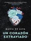 Title: Lost Heart / Un corazon extraviado (Spanish Edition) [electronic resource] / Maria de Alva