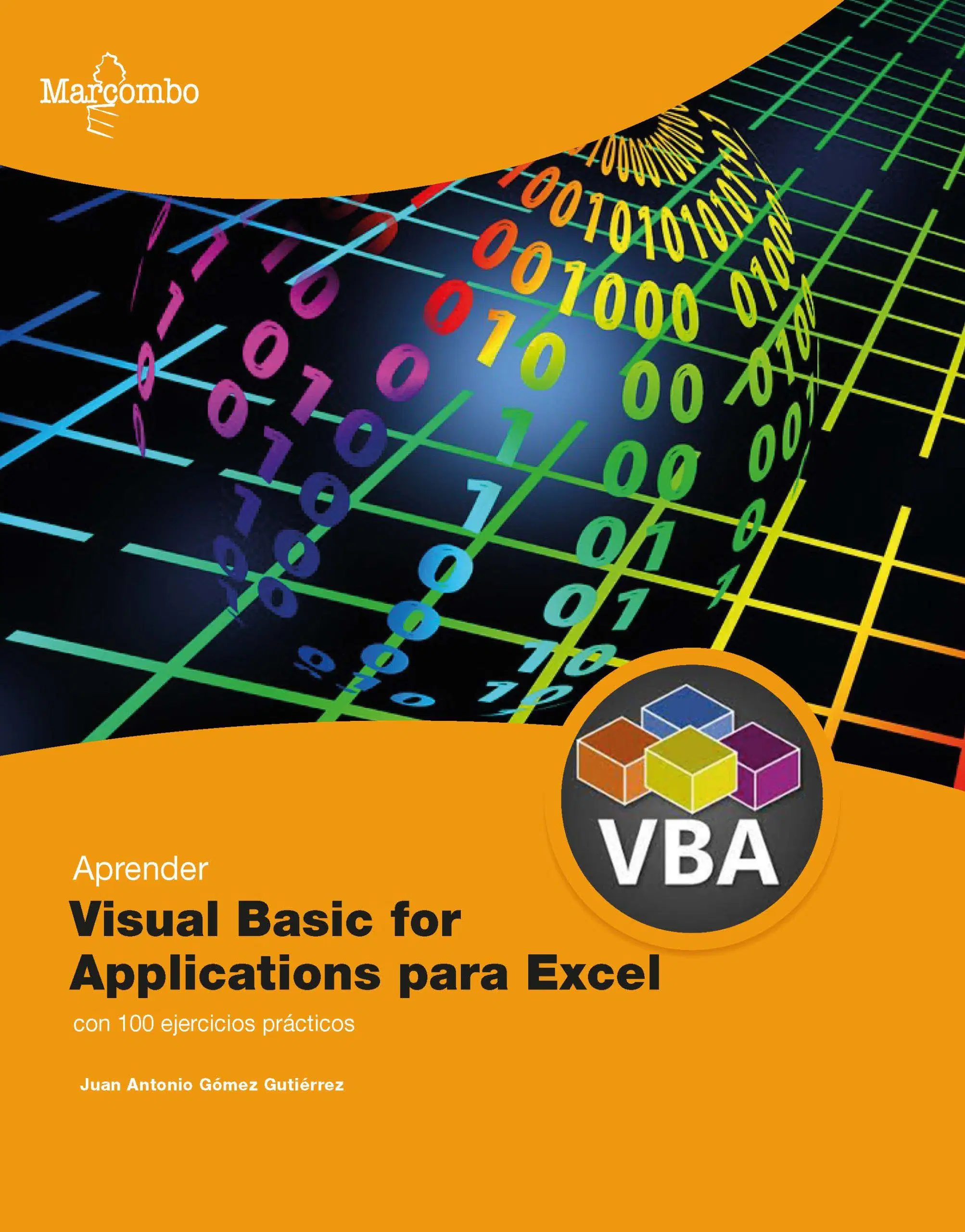 Title: Aprender Visual Basic para aplicaciones con Excel, con 100 ejercicios prácticos / [Juan Antonio Gómez Gutiérrez].