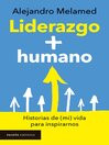Title: Liderazgo + humano [electronic resource] / Alejandro Melamed