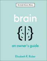 Title: Brain : an owner's guide / Elizabeth R Ricker.