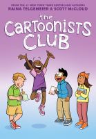 Title: The Cartoonists Club / Raina Telgemeier & Scott McCloud ; inking by Ray Baehr ; color by Beniam C. Holman ; lettering by Jesse Post.