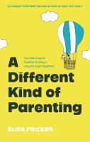Title: A different kind of parenting: neurodivergent families finding a way through together / written and illustrated by Eliza Fricker.