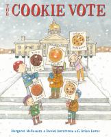 Title: The Cookie Vote / by Margaret McNamara & Daniel Bernstrom ; illustrated by G. Brian Karas.