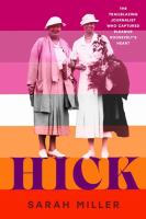 Title: Hick : the trailblazing journalist who captured Eleanor Roosevelt's heart / by Sarah Miller.
