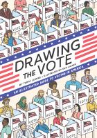 Title: Drawing the vote : an illustrated guide to voting in America / by Tommy Jenkins ; illustrated by Kati Lacker ; foreword by Martha S. Jones.