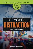 Title: Beyond distraction : understanding ADHD / Amy Farrar, Tabitha Moriarty.