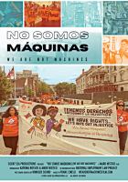Title: We Are Not Machines (No Somos Maquinas) [videorecording].