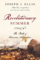 Title: Revolutionary summer : the birth of American independence / Joseph J. Ellis.