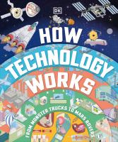 Title: How technology works / ontributors, Jack Challoner [and three others] ; illustrators, Peter Bull [and seven others].