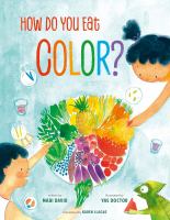Title: How do you eat color? / written by Mabi David ; illustrated by Yas Doctor ; translated by Karen Llagas.
