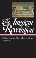 Title: The American Revolution : writings from the War of Independence / John Rhodehamel, [editor].