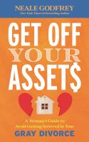 Title: Get off your assets : a woman's guide to avoid getting screwed in your gray divorce / Neale S. Godfrey.