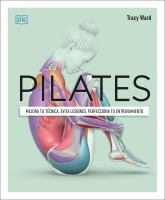 Title: Pilates : mejora tu técnica, evita lesiones, perfecciona tu entrenamiento / Tracy Ward ; [ilustración, Arran Lewis ; traducción, Inmaculada Sanz Hidalgo].