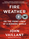 Title: Fire Weather [electronic resource] / John Vaillant